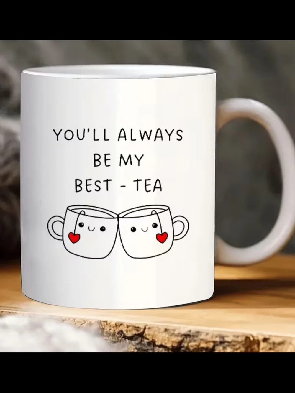 You'll Always Be My Best-Tea White Ceramic Mug with Black Handle
